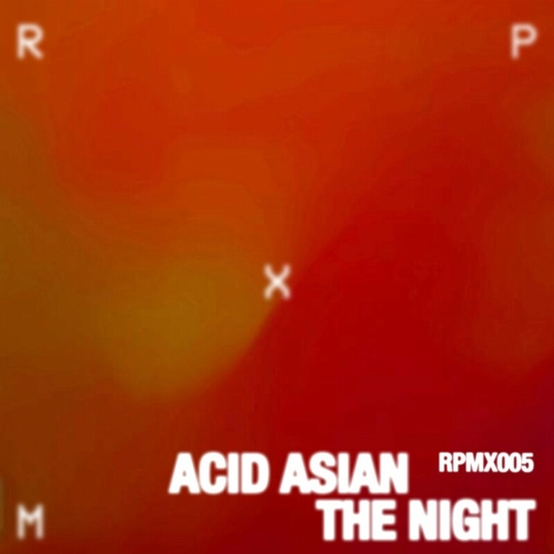 Acid Asian - The Night EP [RPMX005]